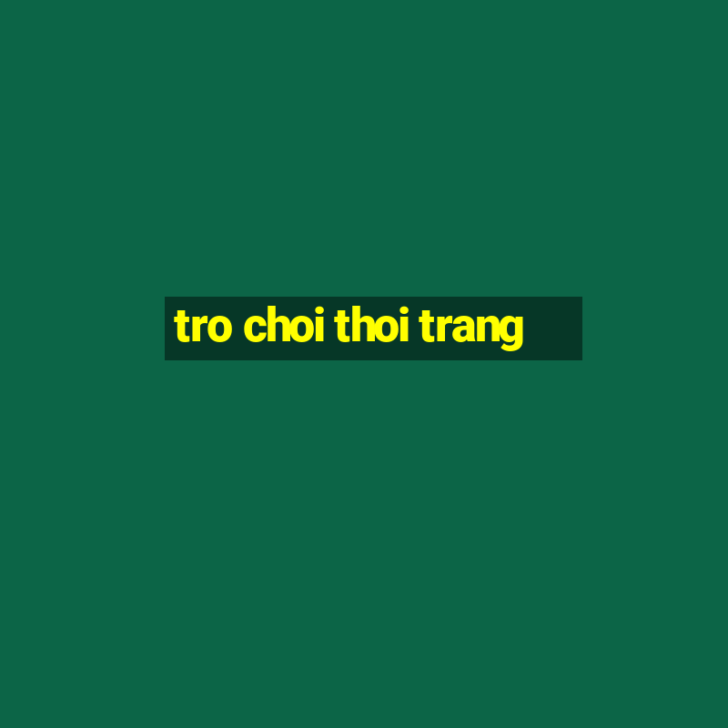 tro choi thoi trang