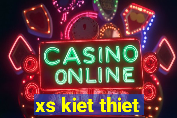 xs kiet thiet