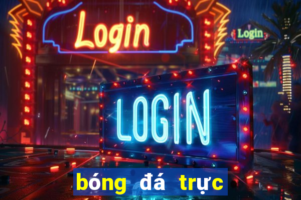 bóng đá trực tiếp xôi lạc 7