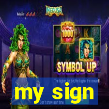 my sign