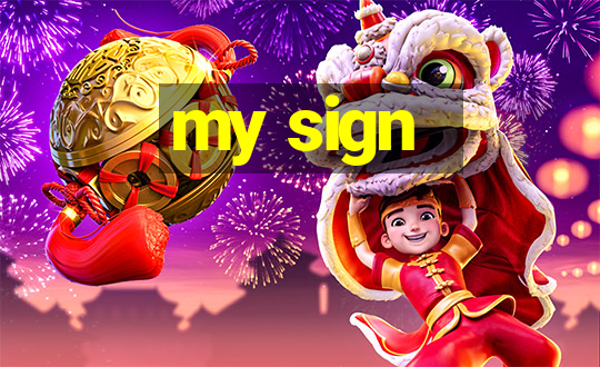 my sign