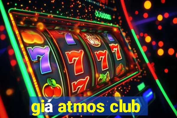 giá atmos club