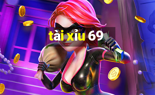 tài xỉu 69