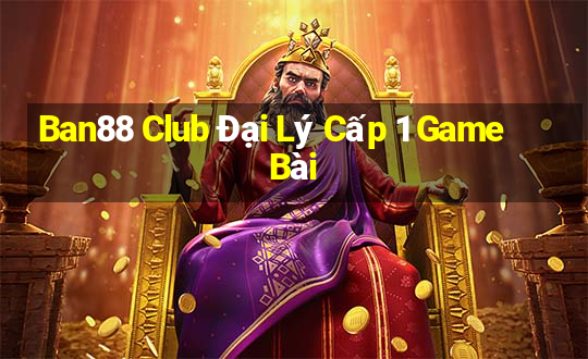 Ban88 Club Đại Lý Cấp 1 Game Bài