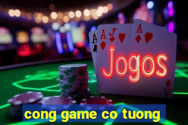 cong game co tuong