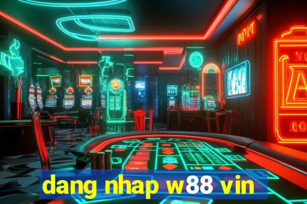 dang nhap w88 vin