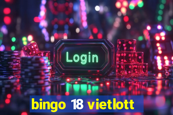 bingo 18 vietlott