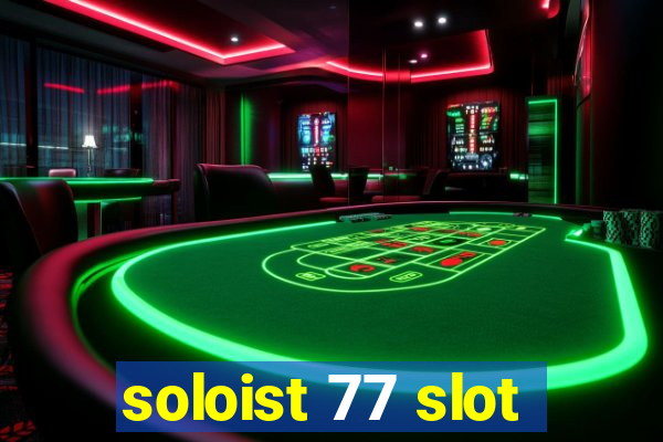 soloist 77 slot