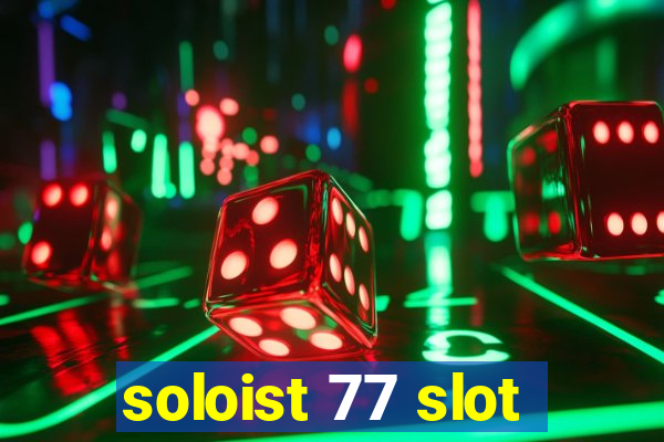 soloist 77 slot