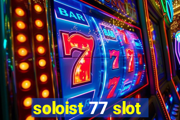 soloist 77 slot