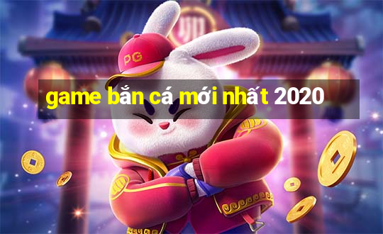 game bắn cá mới nhất 2020