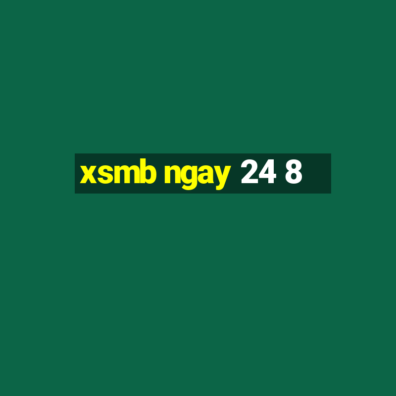 xsmb ngay 24 8