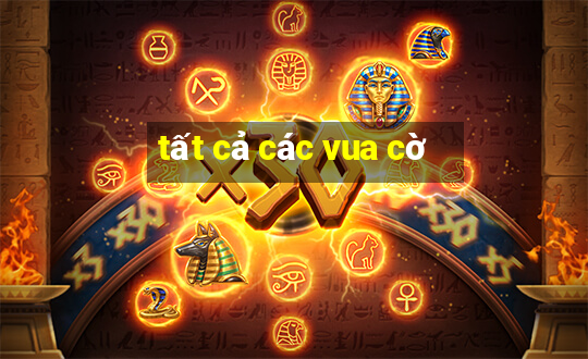 tất cả các vua cờ