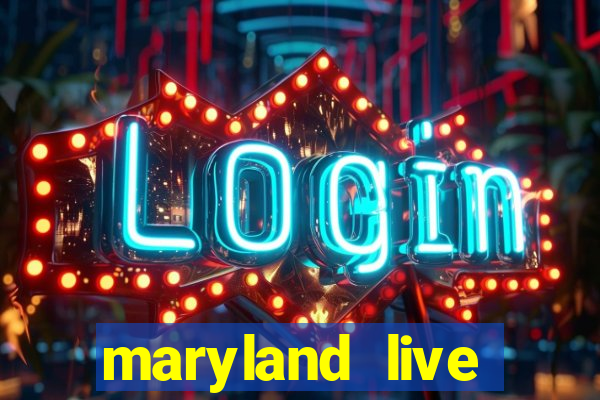 maryland live casino online