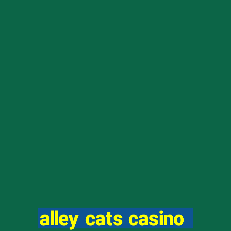 alley cats casino