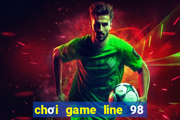 chơi game line 98 trực tuyến