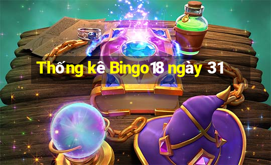 Thống kê Bingo18 ngày 31