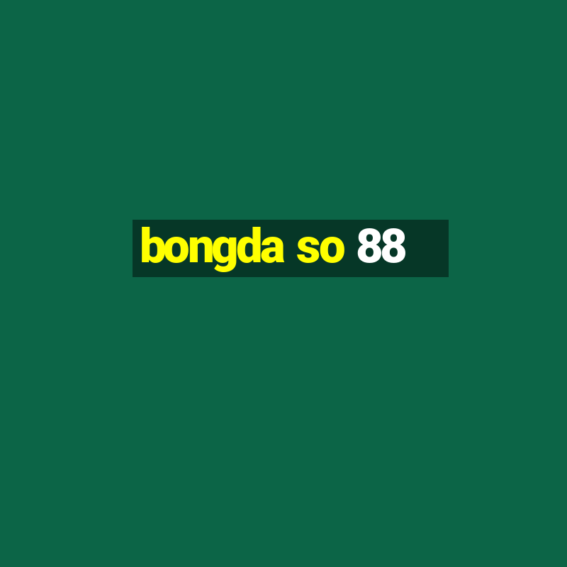 bongda so 88