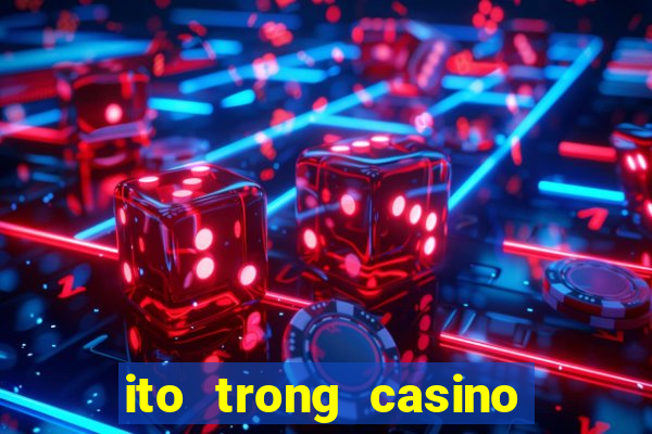 ito trong casino là gì