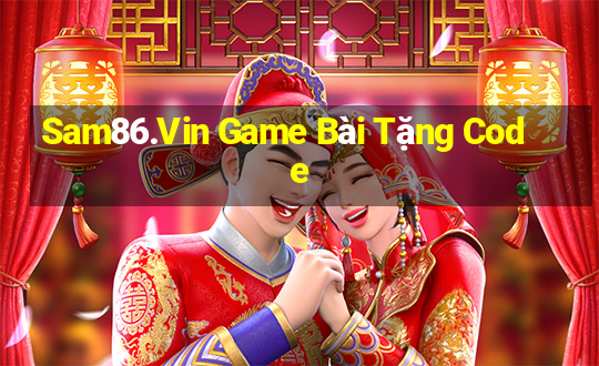 Sam86.Vin Game Bài Tặng Code