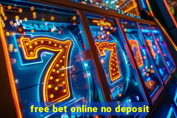 free bet online no deposit