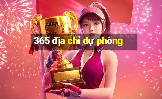 365 địa chỉ dự phòng