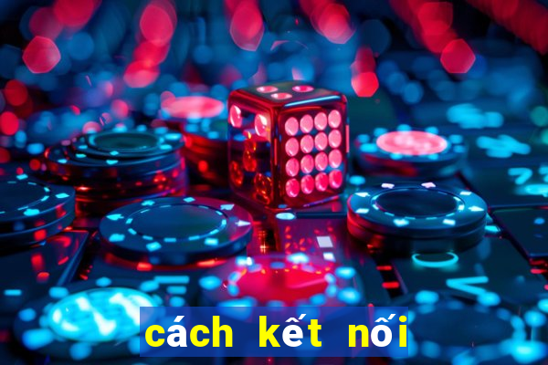 cách kết nối wi fi