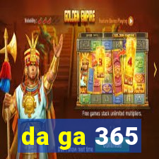 da ga 365