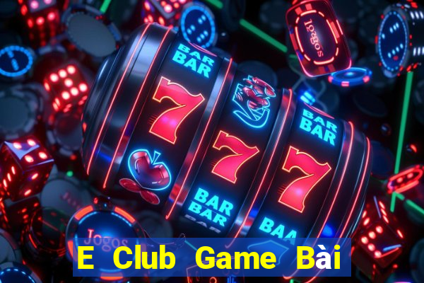 E Club Game Bài Miễn Phí