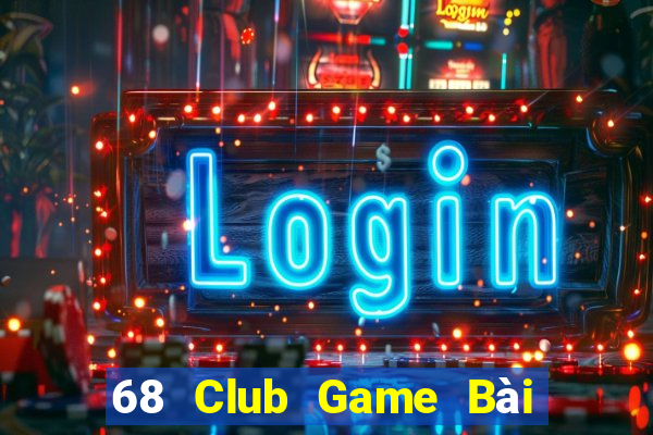 68 Club Game Bài Poker Đổi Thưởng