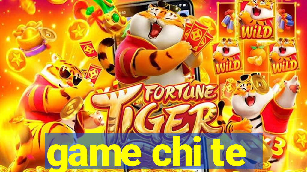 game chi te