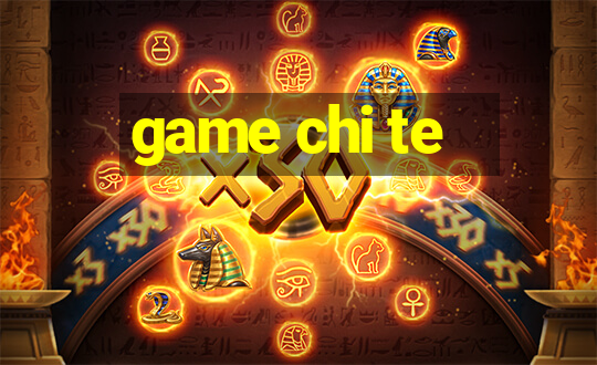 game chi te