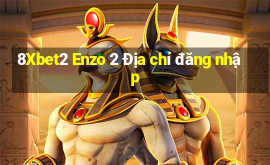 8Xbet2 Enzo 2 Địa chỉ đăng nhập