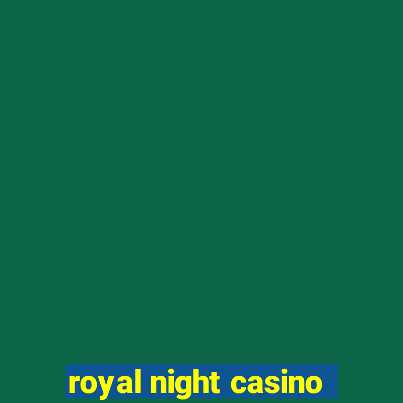 royal night casino