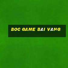 Boc Game Bài Vàng