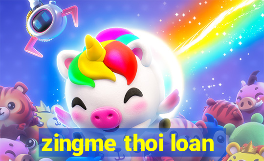 zingme thoi loan