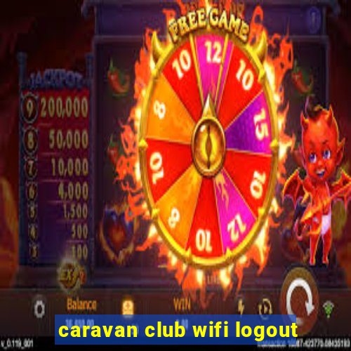 caravan club wifi logout