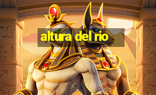 altura del rio