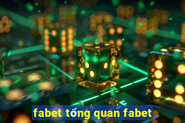 fabet tổng quan fabet