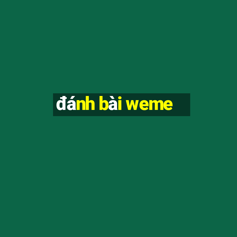 danh bai weme