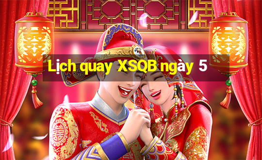 Lịch quay XSQB ngày 5