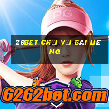 20bet Chơi với Bài Liêng