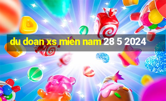 du doan xs mien nam 28 5 2024