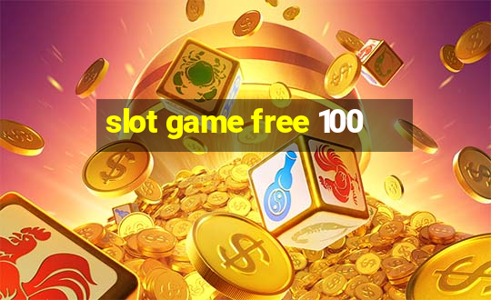 slot game free 100