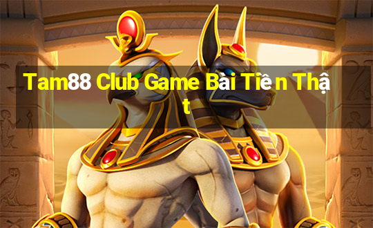 Tam88 Club Game Bài Tiền Thật