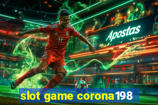 slot game corona198