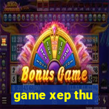 game xep thu