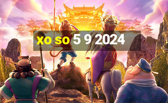 xo so 5 9 2024