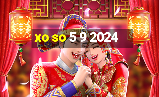 xo so 5 9 2024