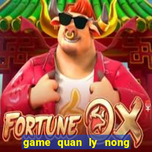 game quan ly nong trai 3